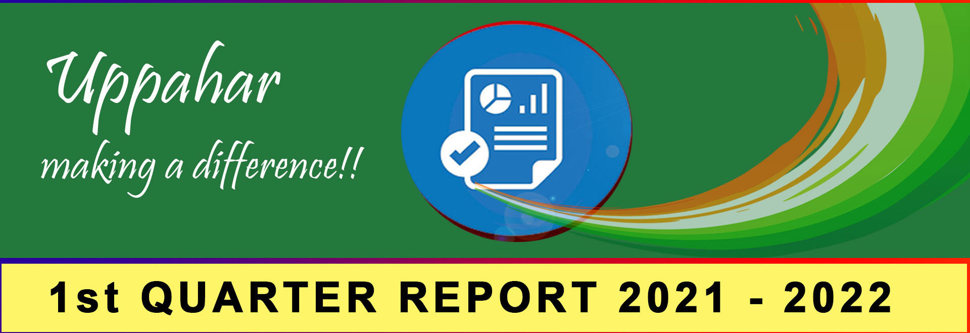 Uppahar India 1st Quarterly Report 2021-2022