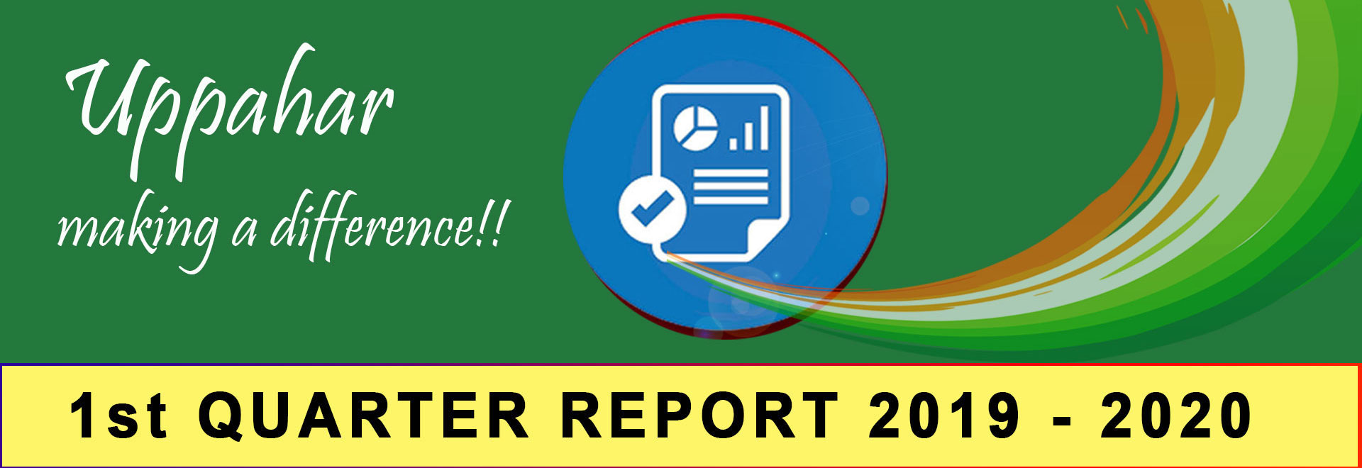 Uppahar India 1st Quarterly Report 2019-2020