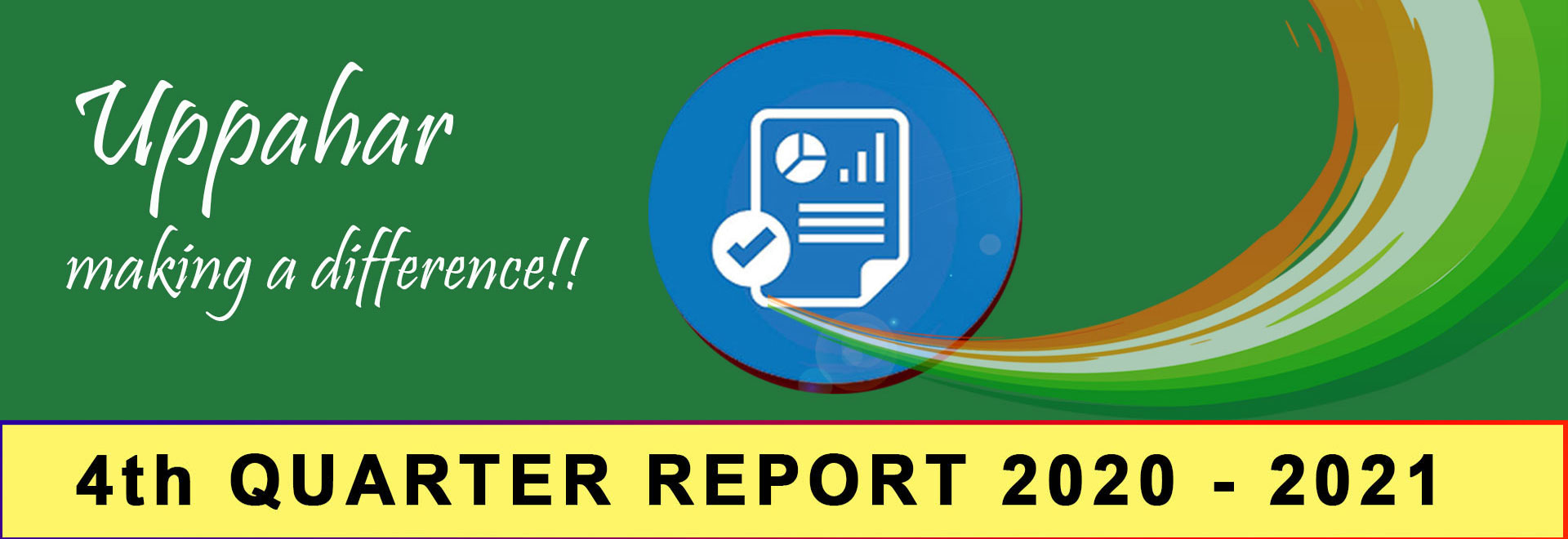 Uppahar India 4th Quarterly Report 2020-2021